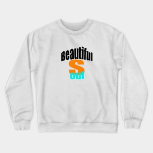 Beautiful Soul Crewneck Sweatshirt